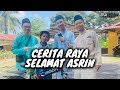 KISAH RAYA SELAMAT ASRIN