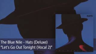 The Blue Nile - Lets Go Out Tonight Vocal 2 Official Audio