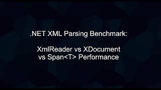 .NET 10 XML Parsing Benchmark: XmlReader vs XDocument vs Span Performance