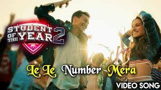 Le Le Number Mera Video Song | Student Of The Year 2 | Tiger Shroff, Ananya, Tara | SOTY 2 Songs
