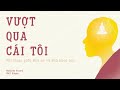 [Sách Nói] Vượt Qua Cái Tôi - Đối Thoại Giữa Nhà Sư Và Nhà Khoa Học - Chương 1 | Matthieu Ricard