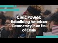 Civic Power: Rebuilding American Democracy in an Era of Crisis