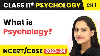 Class 11 Psychology Chapter 1 | What is Psychology ? - NCERT Solutions