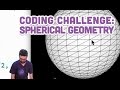 Coding Challenge 25: Spherical Geometry