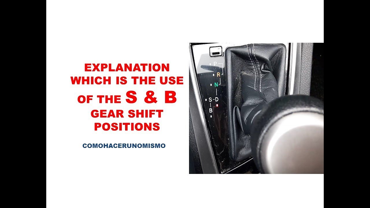 Which Is The Use Of The S And B Gear Shift Positions - YouTube