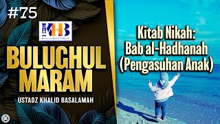 Bulughul Maram #75 – Kitab Nikah, Bab al-Hadhanah (Pengasuhan Anak)