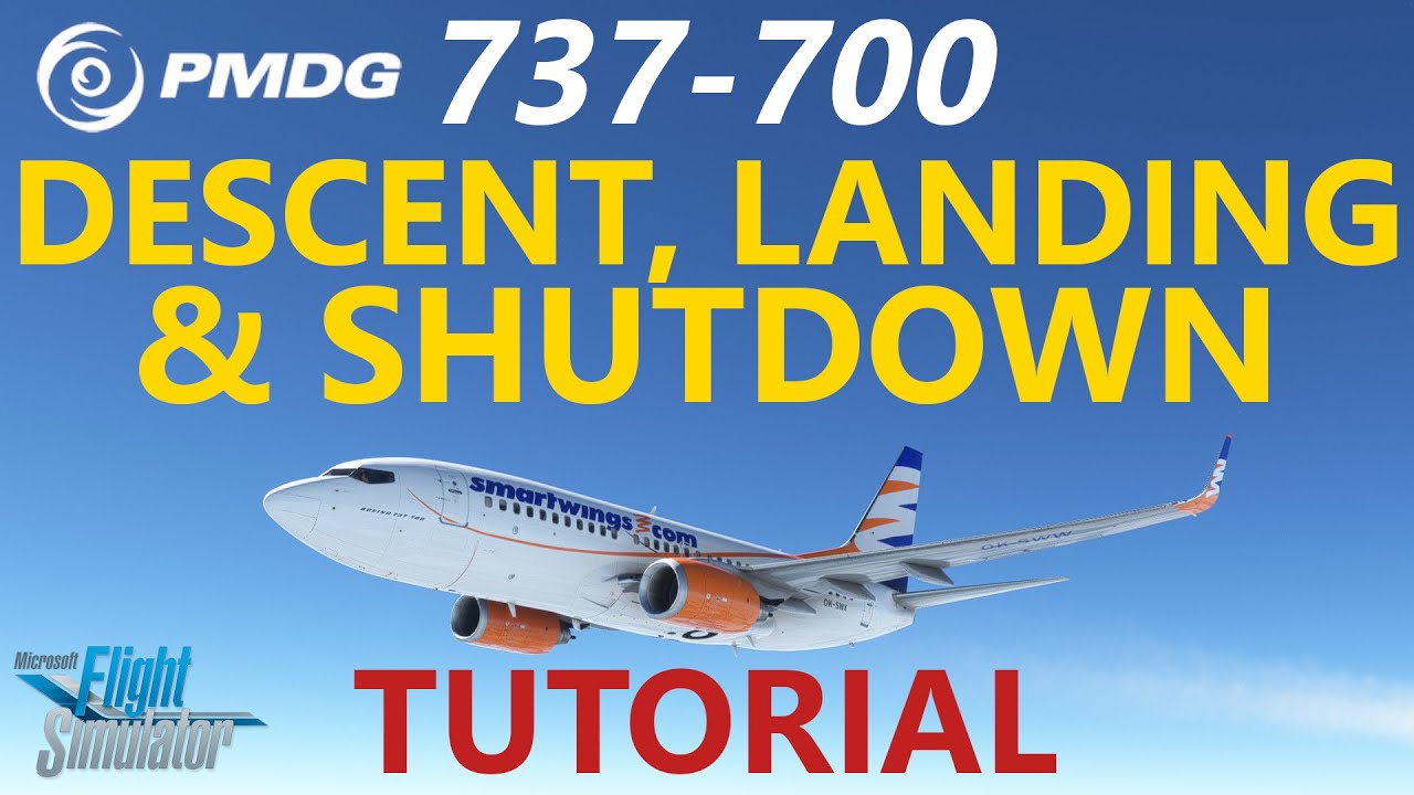 MSFS | PMDG 737 Tutorial - Episode 3: Descent, Landing And Shutdown In ...