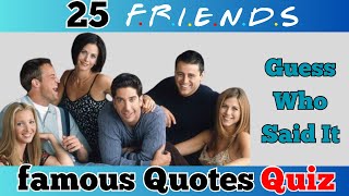 Friends TV Show Quiz: Who Said It?