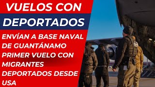 ÚLTIMA HORA: PRIMER VUELO CON DEPORTADOS A GUANTÁNAMO| DEPORTACIONES DESDE USA| CRISIS FRONTERA