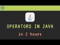 Operators in Java Full Course | Java Operators in 2 hours | Java Tutorial For Beginners