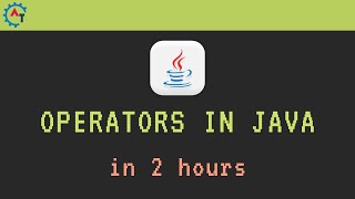 Operators in Java Full Course | Java Operators in 2 hours | Java Tutorial For Beginners