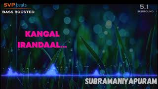 Kangal Irandal ~ Subramaniapuram ~ James Vasanthan 🎼 5.1 SURROUND 🎧 BASS BOOSTED ~ SVP Beats