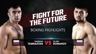 VAGINAK TAMRAZYAN VS ISLAM DUMANOV highlights Fight For The Future 08/10/2016