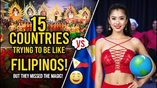 15 Countries That Tried to Be Like Filipinos… But FAILED!