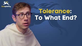 Is Tolerance Misguided? | Fr. Jacob-Bertrand Janczyk \u0026 Fr. Gregory Pine