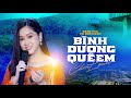 Bình Dương Quê Em - Cẩm Loan Bolero | Dân Ca Quê Hương Mới Nhất