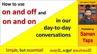 'on and on / on and off '| Spoken English in Sinhala ~  Saman Yapa # SUK  English Academy