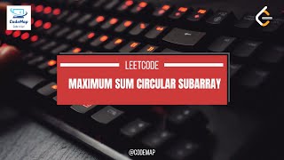 Maximum Sum Circular Subarray Leetcode 918