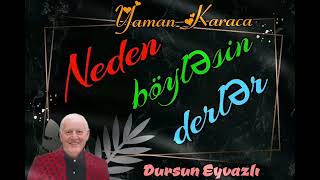 DURSUN EYVAZLI \u0026 YAMAN KARACA - NEDEN BÖYLESİN DERLER...