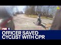 Officer who gave cyclist CPR discusses incident