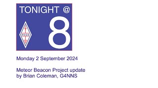 RSGB Tonight@8 - Meteor Beacon Project update by Brian Coleman, G4NNS