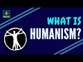 What is Humanism?