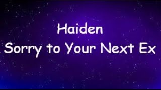 Haiden - Sorry to Your Next Ex (Lyrics)