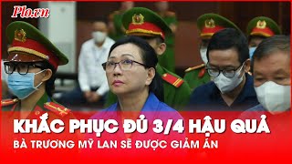 Điều kiện để bà Trương Mỹ Lan có thể được giảm án xuống tù chung thân - PLO