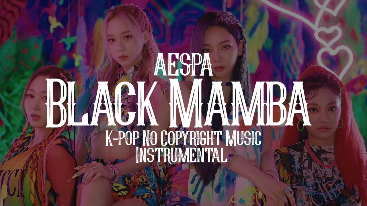 AESPA - BLACK MAMBA | K-POP NO COPYRIGHT MUSIC | - YouTube