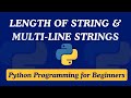 06 - Length of a string and Working with Multi-Line Strings | Python Programming for Beginners
