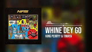 King Perryy and Timaya - Whine Dey Go (Official Audio)