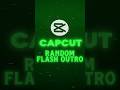 CapCut | Random Flash Outro Tutorial 🔥💀 | #shorts #tutourial