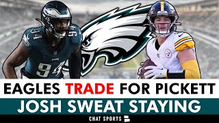 JUST IN: Philadelphia Eagles TRADE For QB Kenny Pickett + Josh Sweat RETURNING | Eagles News Alert