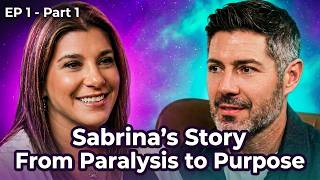 EP 1 – Part 1: Sabrina’s Story From Paralysis to Purpose