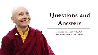 Questions and Answers - Santa Barbara Zen Center - March 16th, 2024