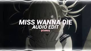 miss wanna die - shinitai chan (jubyphonic) [edit audio]