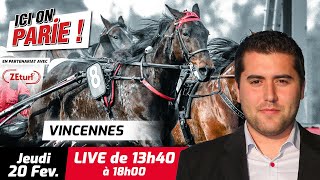 ICI on PARIE ! Vincennes, Quinté+ et pronostics en live de l'hippodrome, Jeudi 20 Février 2025