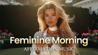 Feminine Energy Morning Playlist 💛✨ Positive Affirmation Music to Start Your Day