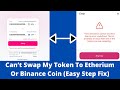 I Can't Swap My Token To Ethereum or Binance Coin (Easy Step Fix)