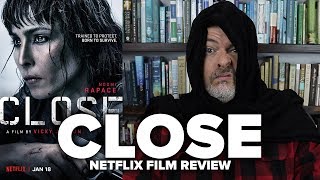 Close (2019) Netflix Film Review (No Spoilers) - Movies & Munchies