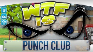 ► WTF Is... - Punch Club ?