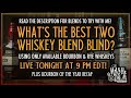 Mash and Drum LIVE! What's the best two whiskey blend blind? Plus bourbon of the year recap!