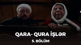 Qara-Qura İşlər / 5.Bölüm