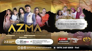 🔴LIVE PART2 AZMA ENTERTAINMENT || Khitanan M. MAULANA UWAIS || GARUT || MINGGU, 22 DES 2024