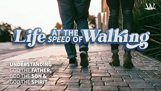 Life At The Speed Of Walking, Week 2, Walking With God the Father