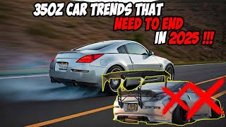 350Z Trends We're Over In 2025!!!