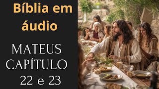 Mateus capítulo  22 e 23(A parábola das bodas /) Jesus censura os escribas e fariseus.)