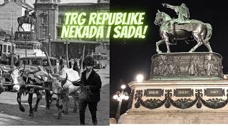 Trg Republike - Nekada i sada (*Beograd)