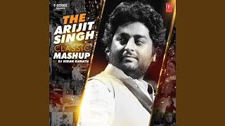 The Arijit Singh Classic Mashup (Remix By Dj Kiran Kamath)