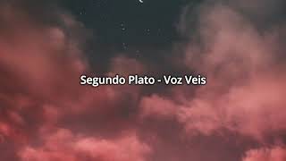 Segundo Plato // Voz Veis Letra (Lyrics)